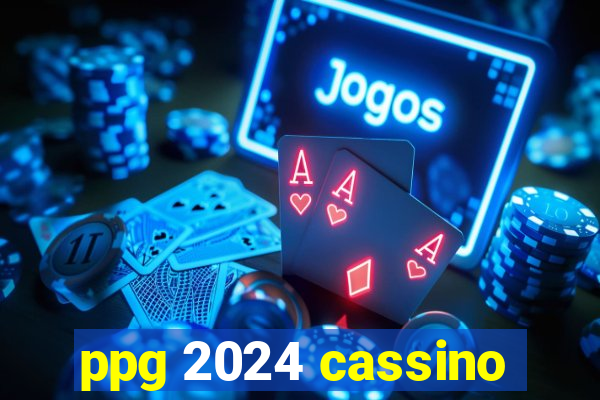 ppg 2024 cassino